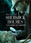 Sherlock Holmes y los Zombis de Camford - Alberto López Aroca