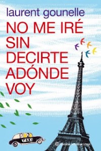 No me iré sin decirte a dónde voy - Laurent Gounelle