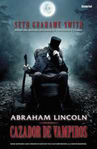 Abraham Lincoln - Cazador de Vampiros - Seth Grahame-Smith