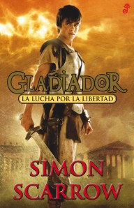 Gladiador - La Lucha por la Libertad - Simon Scarrow