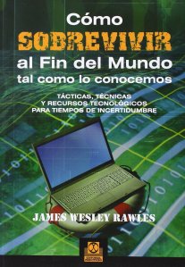 Como sobrevivir al fin del mundo tal como lo conocemos - James Wesley Rawles