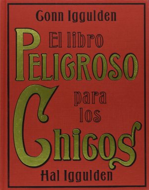 El lilbro Peligroso par los Chicos - Conn &amp; Hal Iggulden